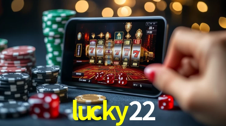 Explore as vantagens do lucky22: serviço profissional e confiabilidade
